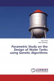 Parametric Study on the Design of Water Tanks using Genetic Algorithms