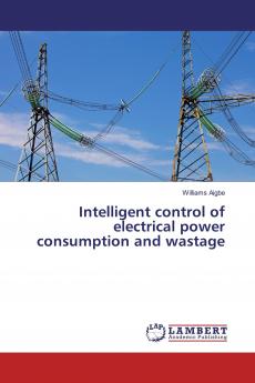 Intelligent control of electrical power consumption and wastage