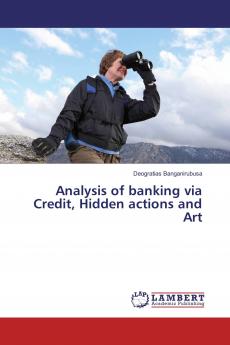 Analysis of banking via Credit Hidden actions and Art