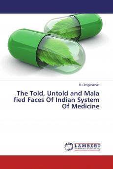 The Told Untold and Mala fied Faces Of Indian System Of Medicine