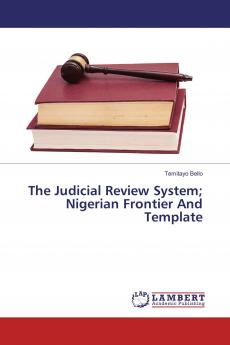 The Judicial Review System; Nigerian Frontier And Template