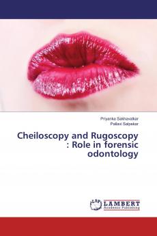 Cheiloscopy and Rugoscopy : Role in forensic odontology