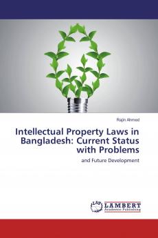 Intellectual Property Laws in Bangladesh: Current Status with Problems
