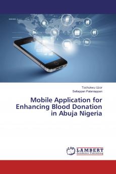 Mobile Application for Enhancing Blood Donation in Abuja Nigeria