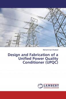 Design and Fabrication of a Unified Power Quality Conditioner (UPQC)
