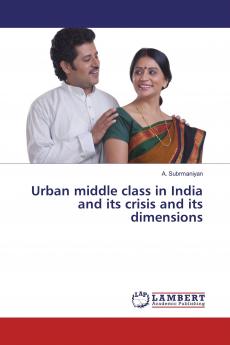 Urban middle class in India and its crisis and its dimensions