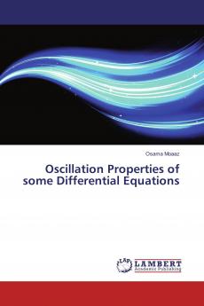 Oscillation Properties of some Differential Equations