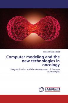 Computer modeling and the new technologies in oncology