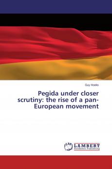 Pegida under closer scrutiny: the rise of a pan-European movement