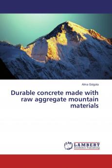 Durable concrete made with raw aggregate mountain materials