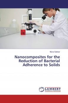 Nanocomposites for the Reduction of Bacterial Adherence to Solids