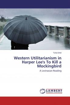 Western Utilitarianism in Harper Lee's To Kill a Mockingbird