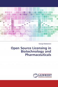 Open Source Licensing in Biotechnology and Pharmaceuticals