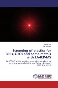 Screening of plastics for BFRs OTCs and some metals with LA-ICP-MS
