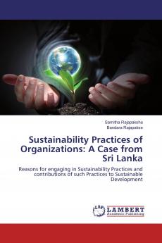 Sustainability Practices of Organizations: A Case from Sri Lanka