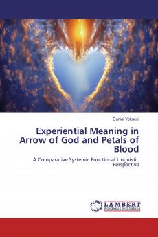 Experiential Meaning in Arrow of God and Petals of Blood