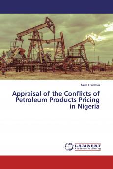 Appraisal of the Conflicts of Petroleum Products Pricing in Nigeria