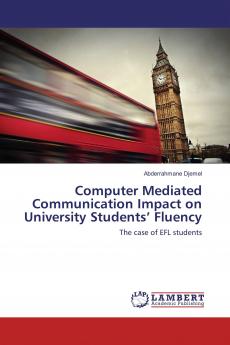 Computer Mediated Communication Impact on University Students��� Fluency