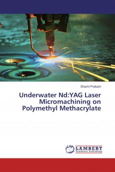 Underwater Nd:YAG Laser Micromachining on Polymethyl Methacrylate