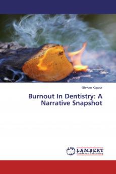Burnout In Dentistry: A Narrative Snapshot