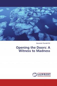 Opening the Doors: A Witness to Madness