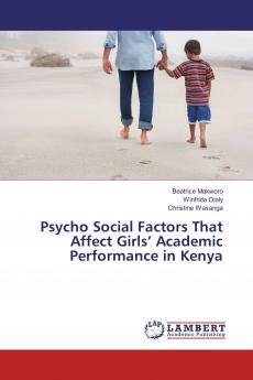 Psycho Social Factors That Affect Girls��� Academic Performance in Kenya