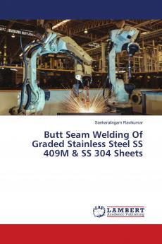 Butt Seam Welding Of Graded Stainless Steel SS 409M & SS 304 Sheets
