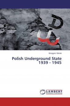 Polish Underground State 1939 - 1945