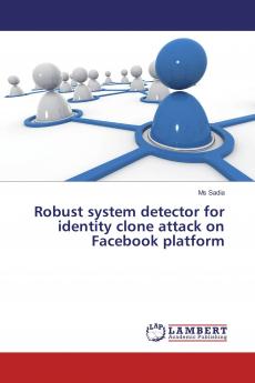 Robust system detector for identity clone attack on Facebook platform