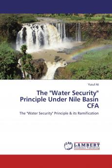 The Water Security Principle Under Nile Basin CFA