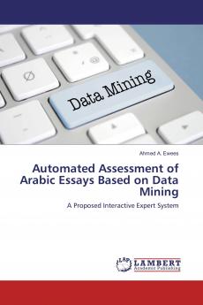 Automated Assessment of Arabic Essays Based on Data Mining