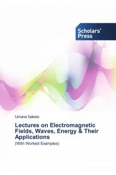 Lectures on Electromagnetic Fields Waves Energy & Their Applications