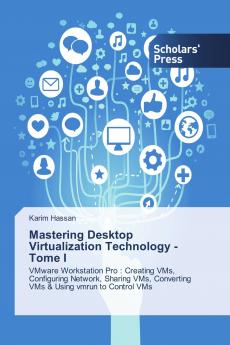 Mastering Desktop Virtualization Technology - Tome I