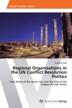 Regional Organisations in the UN Conflict Resolution Politics