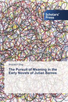 The Pursuit of Meaning in the Early Novels of Julian Barnes