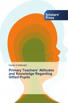 Primary Teachers' Attitudes and Knowledge Regarding Gifted Pupils