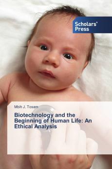 Biotechnology and the Beginning of Human Life