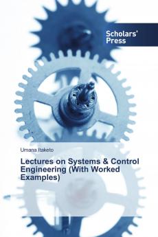 Lectures on Systems & Control Engineering (With Worked Examples)