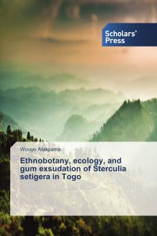 Ethnobotany ecology and gum exsudation of Sterculia setigera in Togo