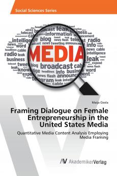Framing Dialogue on Female Entrepreneurship in the United States Media