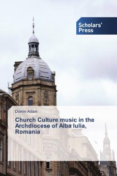 Church Culture music in the Archdiocese of Alba Iulia Romania