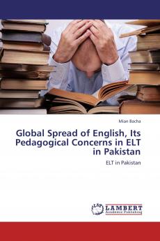 Global Spread of English Its Pedagogical Concerns in ELT in Pakistan