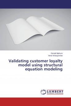 Validating customer loyalty model using structural equation modeling