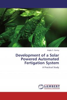 Development of a Solar Powered Automated Fertigation System