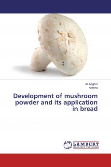 Development of mushroom powder and its application in bread
