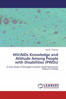 HIV/AIDs Knowledge and Attitude Among People with Disabilities (PWDs)