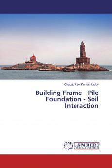 Building Frame - Pile Foundation - Soil Interaction