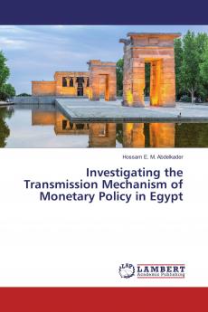 Investigating the Transmission Mechanism of Monetary Policy in Egypt