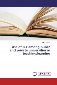 Use of ICT among public and private universities in teaching/learning