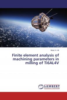 Finite element analysis of machining parameters in milling of Ti6AL4V
